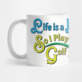 Life Is A Beach So I Play Golf 2 Mug